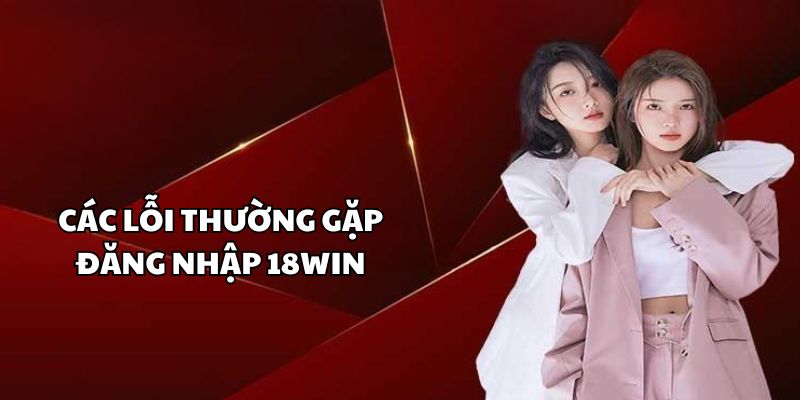 Các lỗi thường gặp khi truy cập vào nền tảng