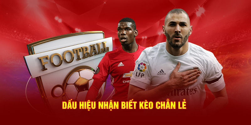 Dấu hiệu nhận biết kèo chẵn lẻ