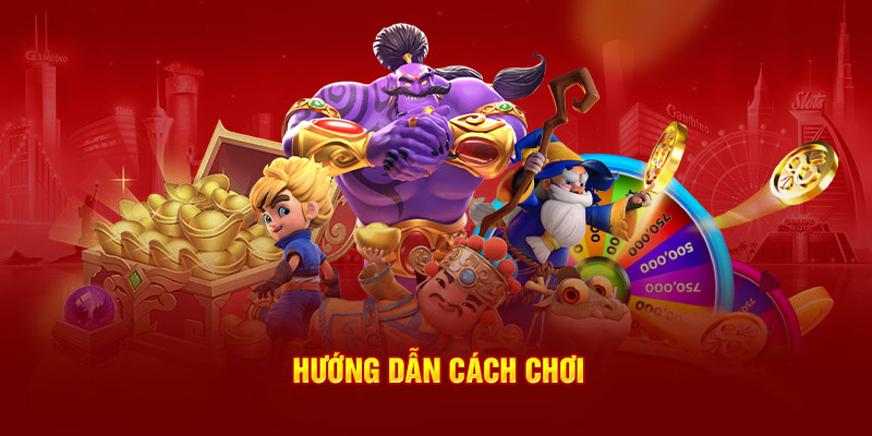 Hướng dẫn cách chơi