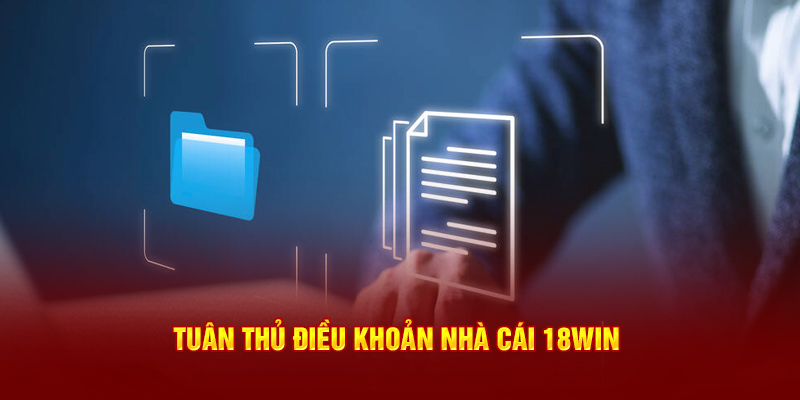 Tuân thủ điều khoản nhà cái 18Win